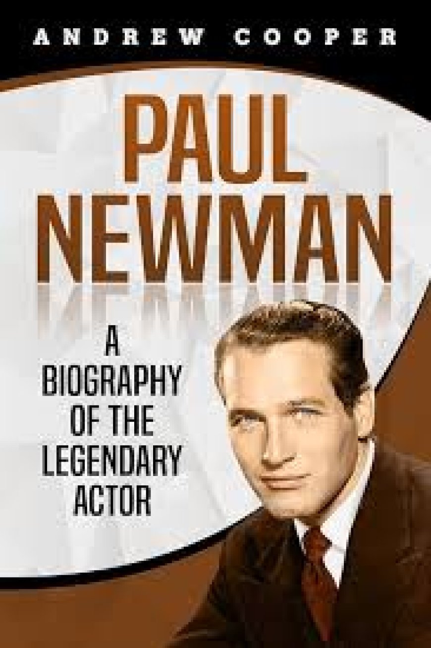 পল নিউম্যান এর জীবনী || Biography of Paul Newman